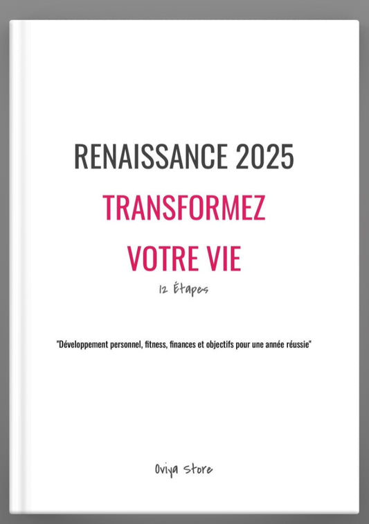 Renaissance 2025 : Transformez Votre Vie en 12 Étapes